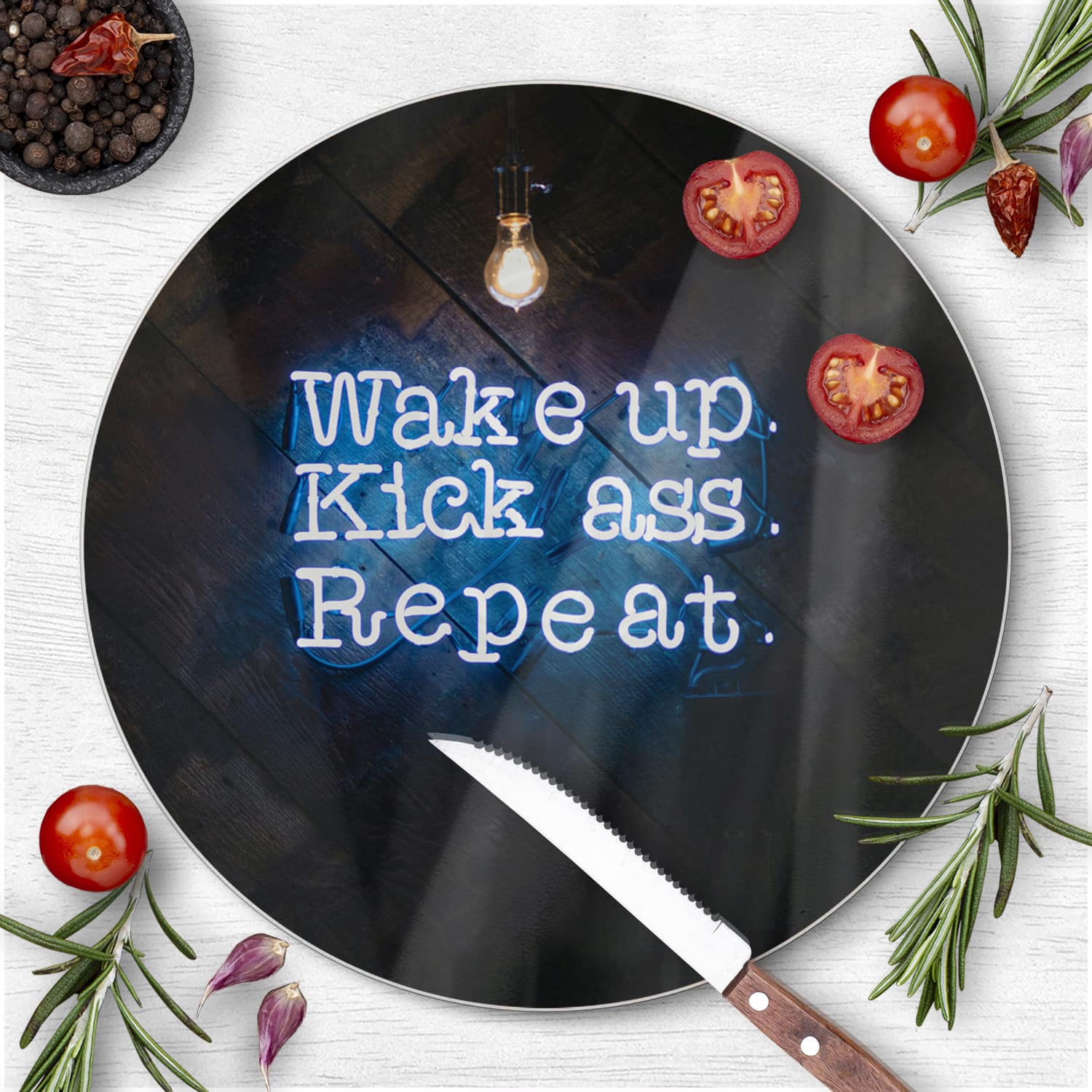 Schneidebrett Rund - Wake up, Kick ass, Repeat