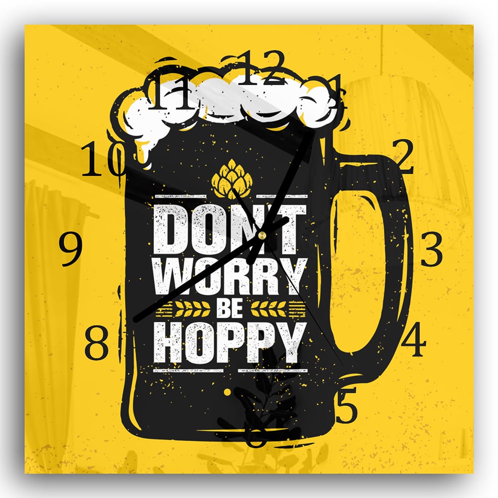 Wanduhr 30x30 - Don't Worry Be Hoppy